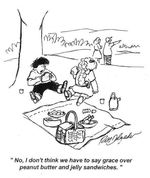 'No, I don't think we have to say grace over peanut butter and jelly sandwiches.'