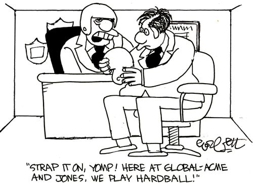'Strap it on, Yomp!  Here at Global - Acme and Jones, we play hardball!'