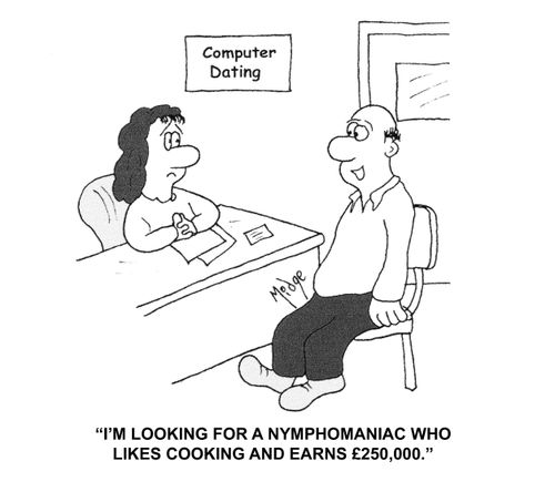 "I'm looking for a nymphomaniac who likes cooking and earns £250,000."