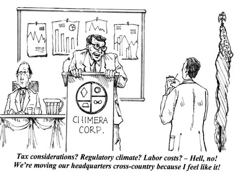 'Tax considerations? Regulatory climate? Labor costs? - Hell, no! We're moving our headquarters cross-country because I feel like it!'