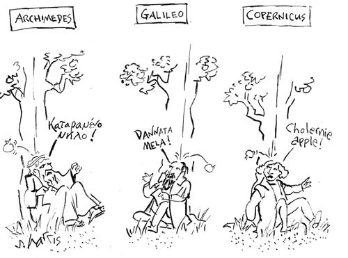 Archimedes - Galileo - Copernicus:  'Damn apple.'