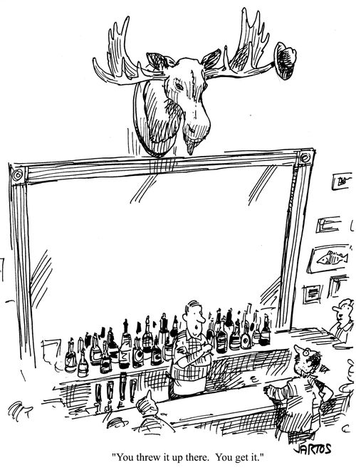Man looks up at his hat stuck on a moose antler.  Barman says; 'YOu threw it up there.  You get it.'