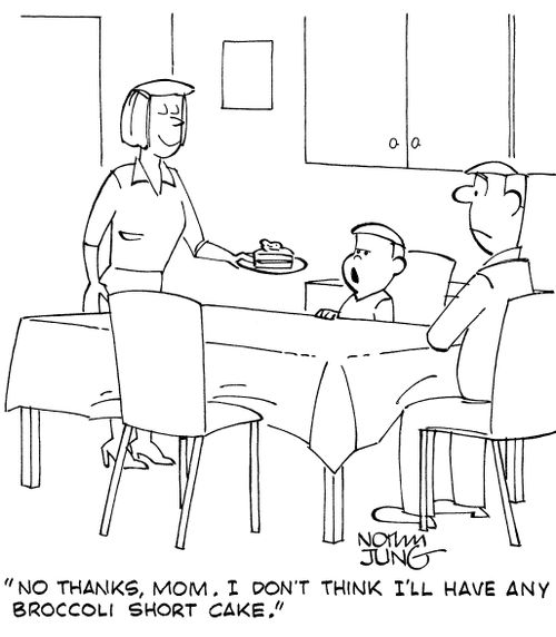 "No thanks, mom. I don't think I'll have any broccoli short cake."