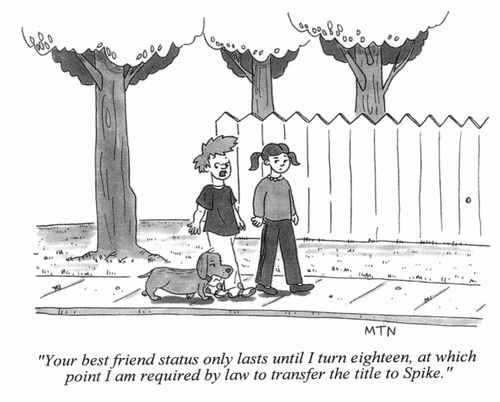 Your best friend status only lasts until I turn eighteen, at which point I am required by law to transfer the title to Spike.