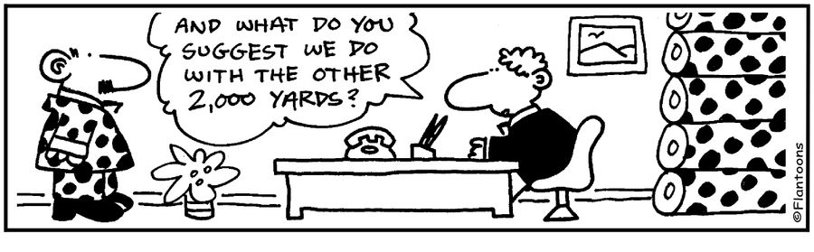 And what do you suggest we do with the other 2,000 yards? 