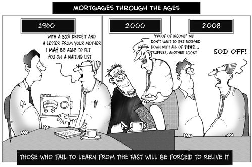 Those who fail to learn from the past will be forced to relive it...mortgages through the ages.