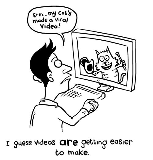 I guess videos are getting easier to make.