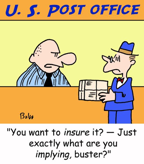 'You want to insure it? --Just exactly what are you implying, buster?'