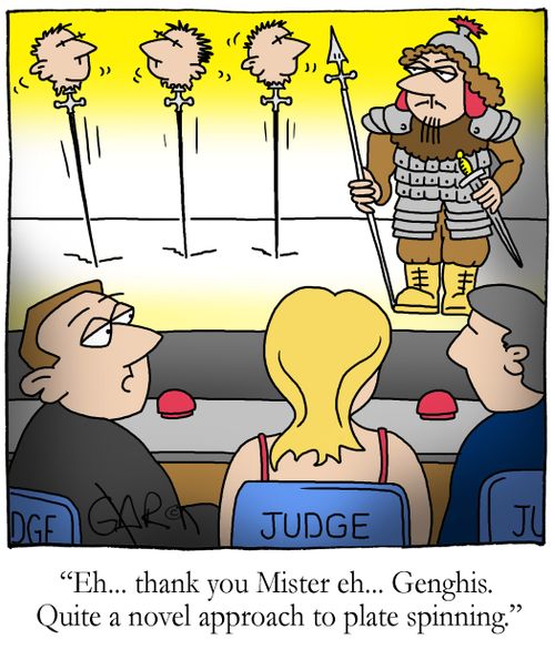 Eh... thank you Mister eh... Genghis. Quite a novel approach to plate spinning