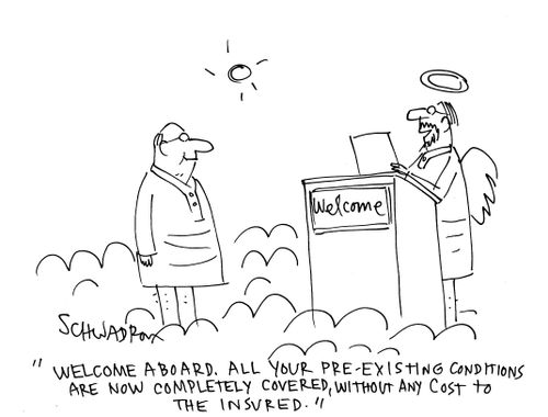 'Welcome aboard. All your pre-existing conditions are now completely covered, without any cost to the insured.'