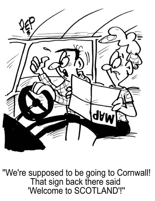 'We're supposed to be going to Cornwall! That sign back there said 'Welcome to Scotland'!'