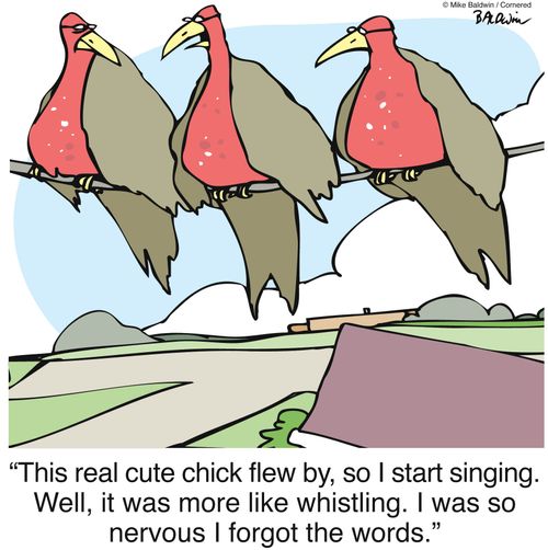 "This real cute chick flew by, so I start singing. Well, it was more like whistling. I was so nervous I forgot the words."
