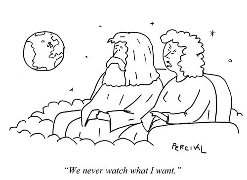 "We never watch what I want."