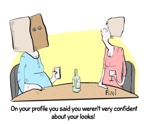 "On your profile you said you weren't very confident about your looks!"