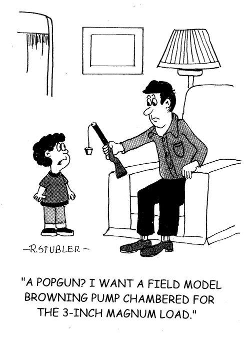 'AQ popgun? I want a field model Browning pump chambered for the 3-inch magnum load.'