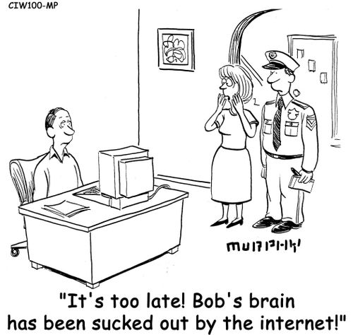 'It's too late! Bob's brain has been sucked out by the internet!'