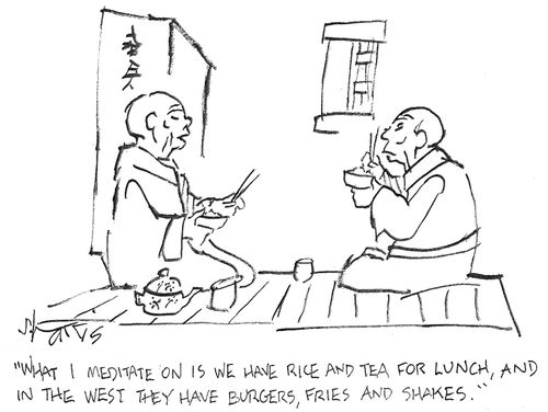 'What I meditate on is we have rice and tea for lunch, and in the west they have burgers, fries and shakes.'