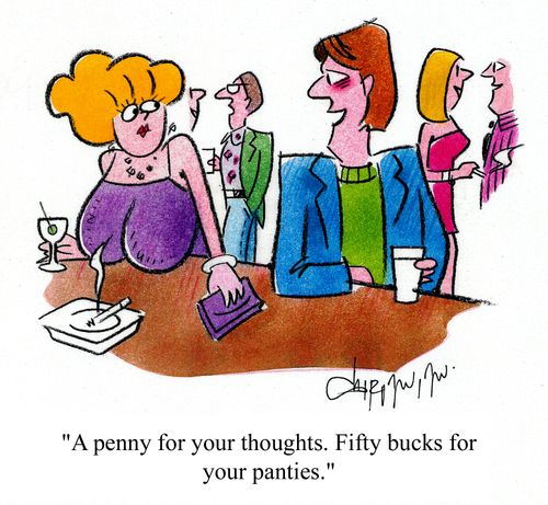 'A penny for your thoughts. Fifty bucks for your panties.'