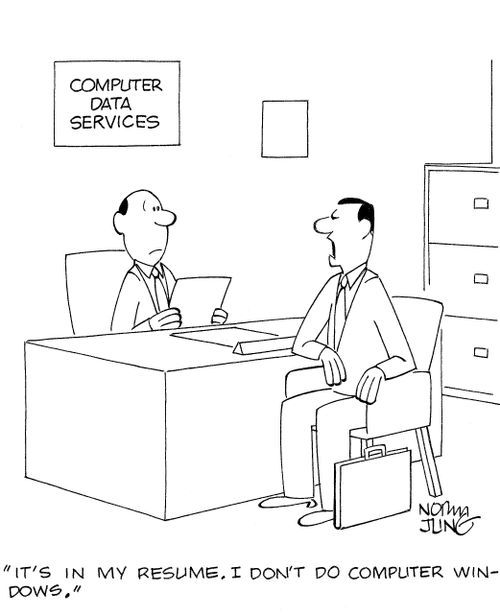'It's in my resume. I don't do computer windows.'