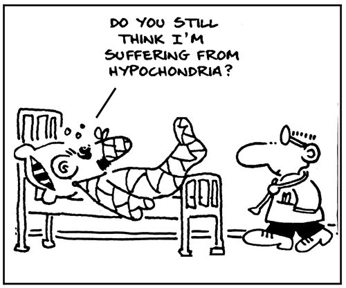 Do you still think I'm suffering from hypochondria?