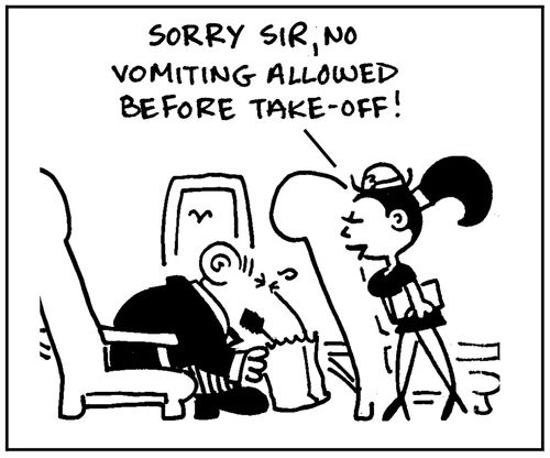 'Sorry sir, no vomitting allowed before take-off.'