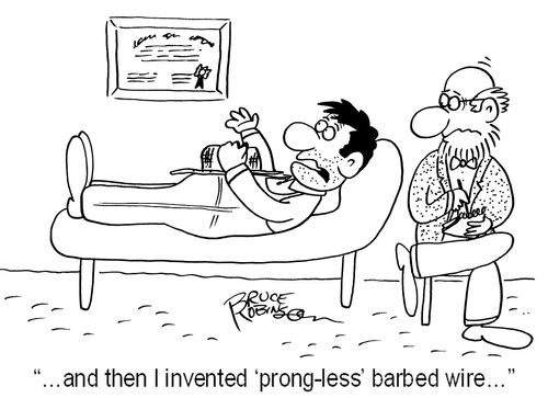 '…and then I invented ‘prong-less' barbed wire…'