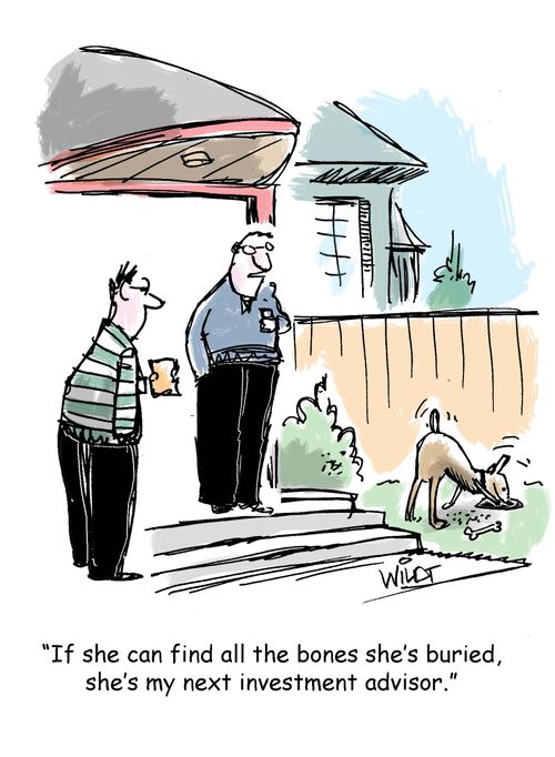 "If she can find all the bones she's buried, she's my next investment counselor."