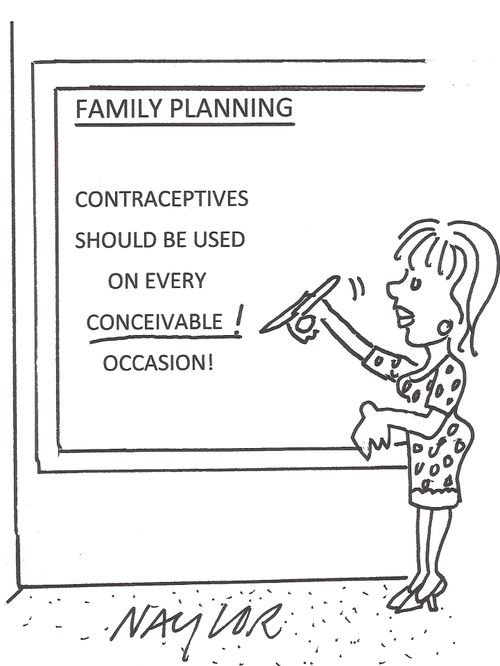 Family Planning: Contraceptives Should Be Used On Every Conceivable Occasion!
