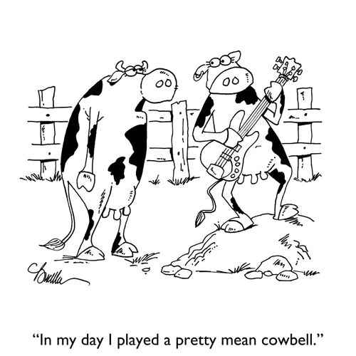 "In my day I played a pretty mean cowbell."