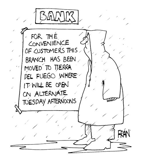 Bank - For The Convenience Of Customers This Branch Has Been Moved To Tierra Del Fuego Where It Will Open On Alternative Tuesday Afternoons