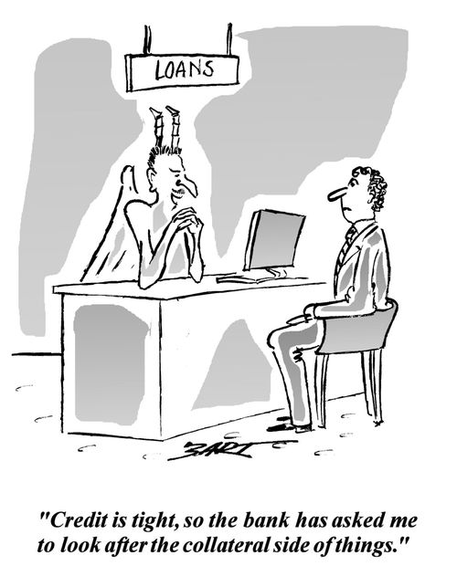 'Credit is tight, so the bank has asked to look after the collateral side of things.'