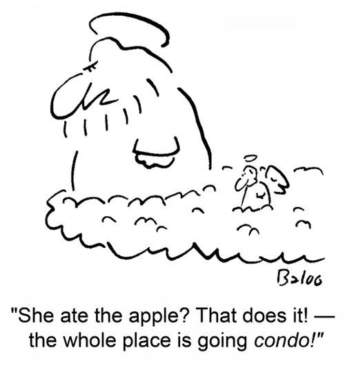 'She ate the apple? That does it! -- the whole place is going condo!'