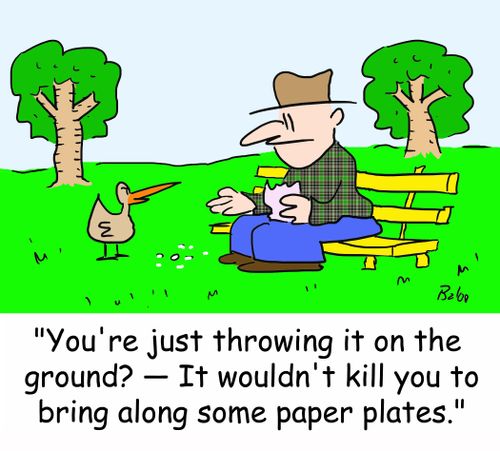 'You're just throwing it on the ground? -- It wouldn't kill you to bring along some paper plates.'