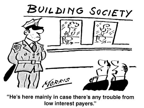 'He's here mainly in case there's any trouble from low interest payers.'