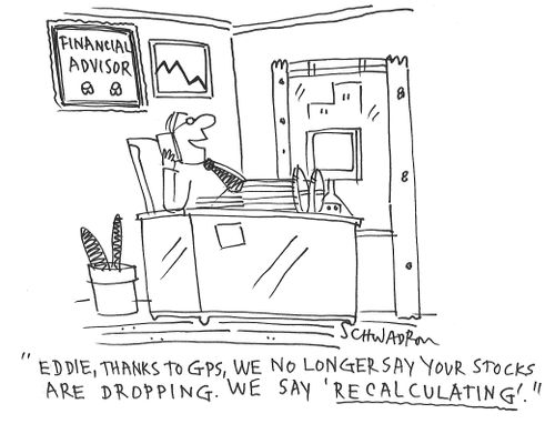 "Eddie, thanks to GPS, we no longer say your stocks are dropping. We say 'recalculating'."