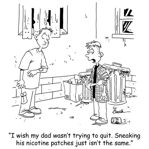 'I wish my dad wasn't trying to quit. Sneaking his nicotine patches just isn't the same.'
