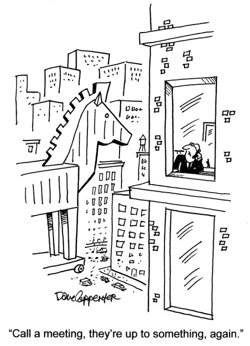 'Call a meeting, they're up to something, again.'
