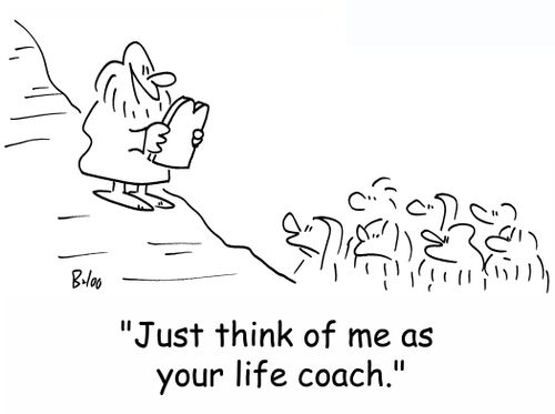 'Just think of me as your life coach.'