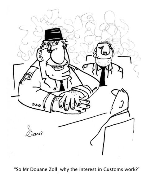 "So Mr Douane Zoll, why the interest in Customs work?"
