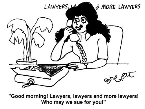 'Good morning! Lawyer, lawyers and more lawyers! Who may we sue for you!'
