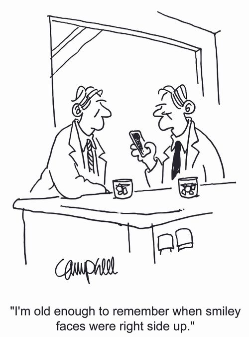 'I'm old enough to remember when smiley faces were right side up.'