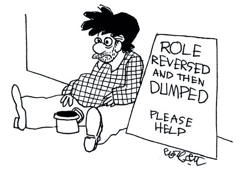 'Role reversed and then dumped - Please help.'