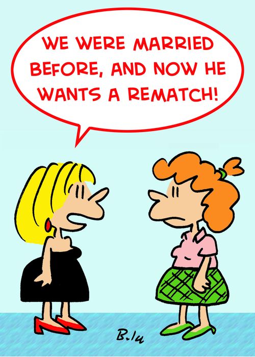 'We were married before, and now he wants a rematch.'