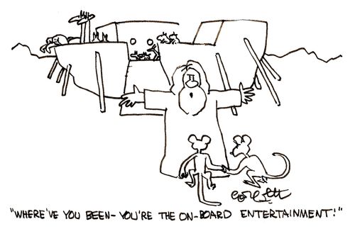 'Where've you been, you're the onboard entertainment.'