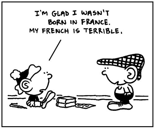 'I'm glad I wasn't born in France. My French is terrible.'