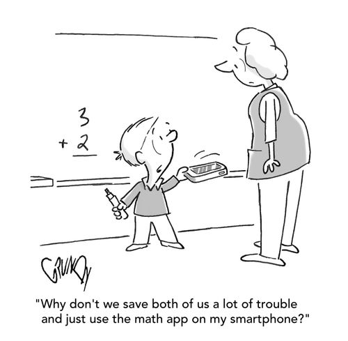 "Why don't we save both of us a lot of trouble and just use the math app on my smartphone?"