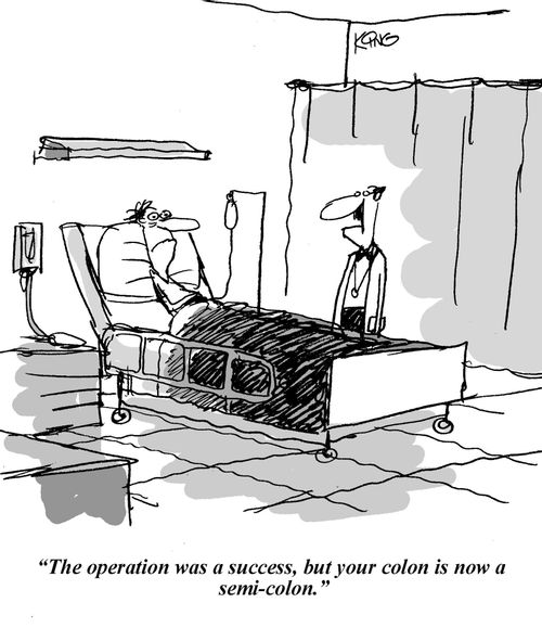 'The operation was a success, but your colon is now a semi-colon.'