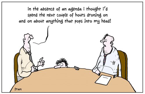 'In the absence of an agenda I thought I'd spend the next couple of hours droning on and on about anything that pops into my head!'