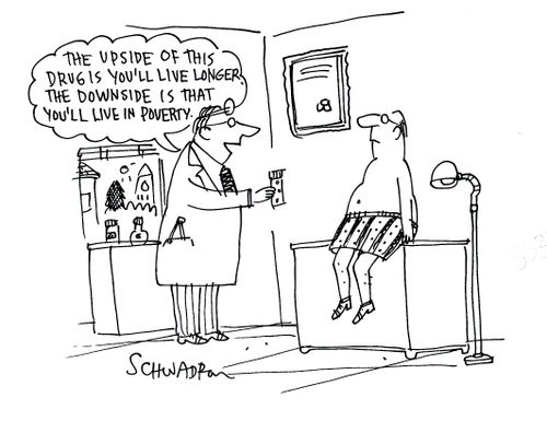'The upside of this drug is you'll live longer. The downside is that you'll live in poverty.'