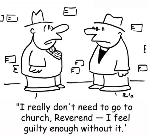 'I really don't need to go to church, Reverend -- I feel guilty enough without it.'